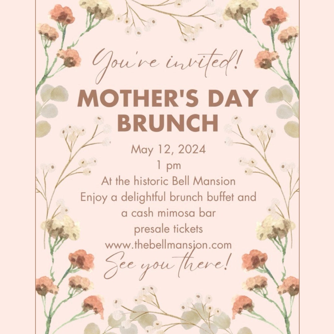 Mother’s Day Brunch at The Bell Mansion The Bell Mansion Event Center